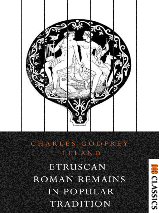 Title details for Etruscan Roman Remains in Popular Tradition by Charles Godfrey Leland - Available